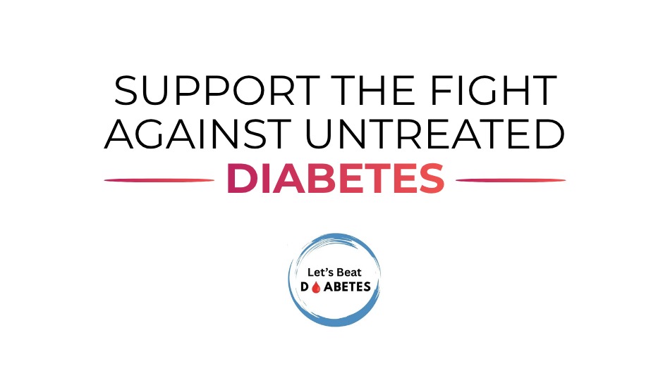 Support the Fight Against Untreated Diabetes